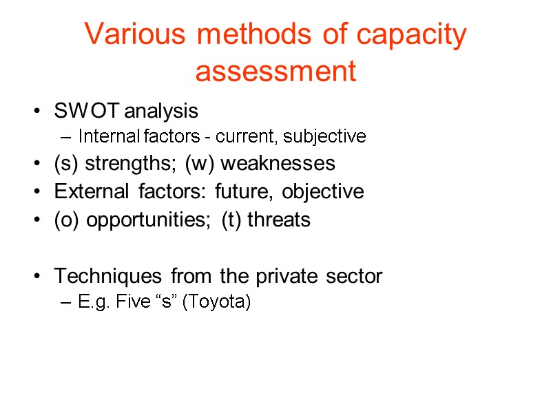 Various methods of capacity assessment SWOT analysis Internal factors - current, subjective (s) strengths;